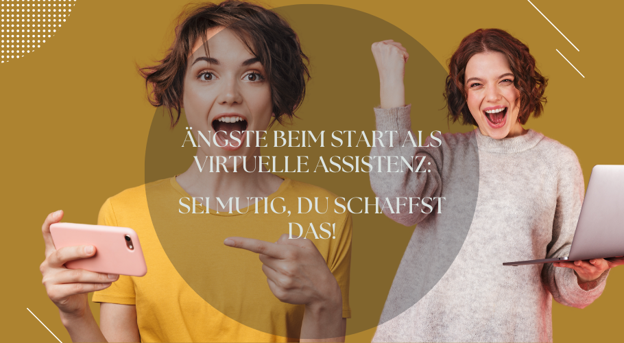 Ängste beim Start als Virtuelle Assistenz – Sei mutig, Du schaffst das!