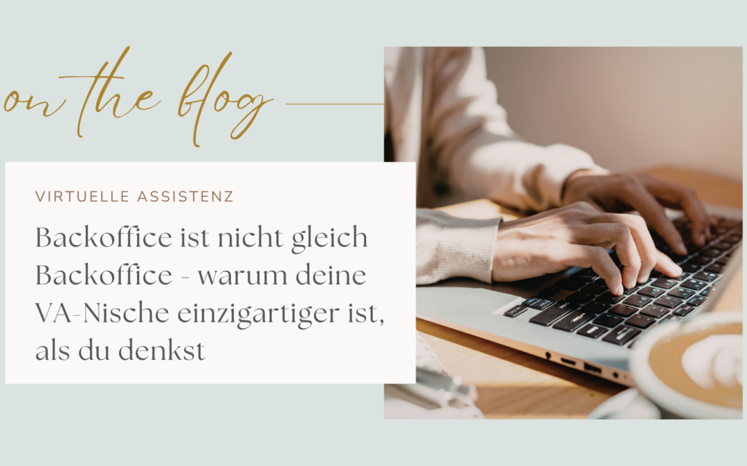 Backoffice ist nicht gleich Backoffice – warum deine VA-Nische einzigartiger ist, als du denkst