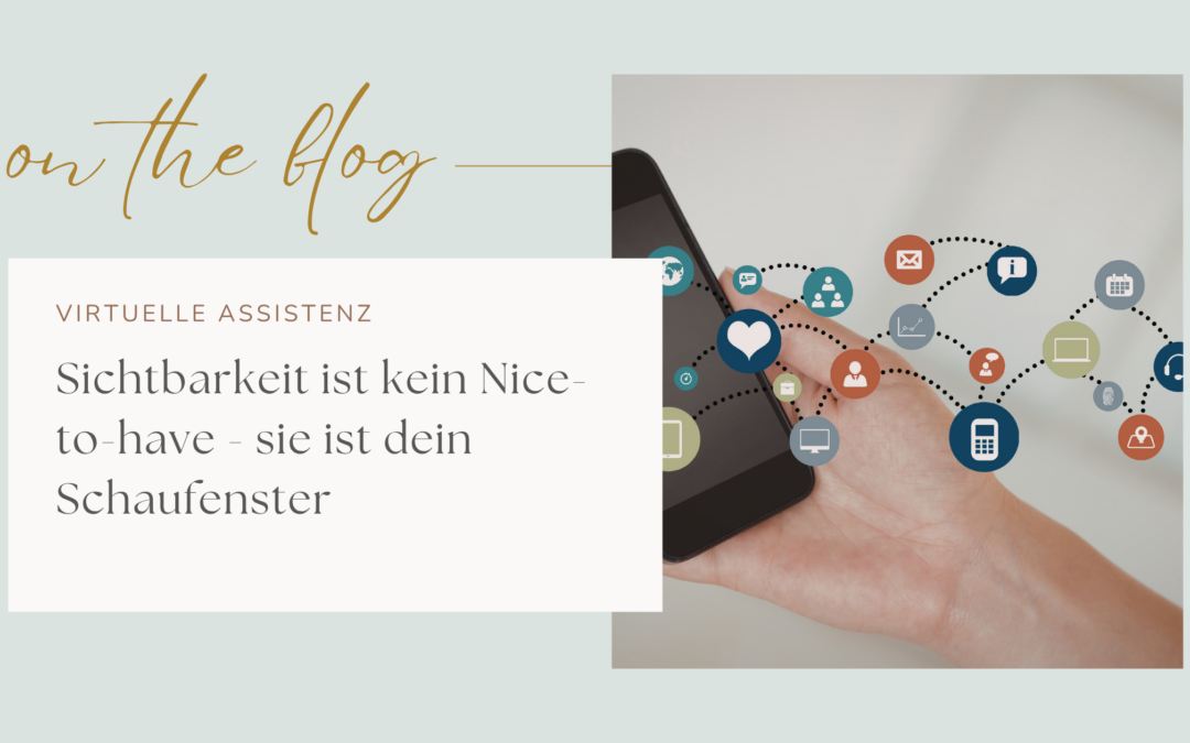 Sichtbarkeit ist kein Nice-to-have – sie ist dein Schaufenster