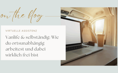 Vanlife & selbständig: Wie du ortsunabhängig arbeitest und dabei wirklich frei bist